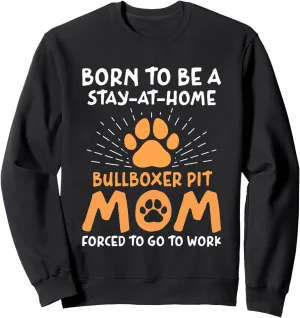 Born To Be A Bullboxer Pit Mom Funny Pitoxer Humor Sweatshirt