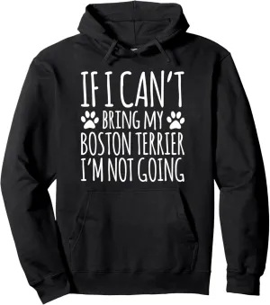 Boston Terrier Dog Owner If I Can't Bring My Dog Funny Pullover Hoodie