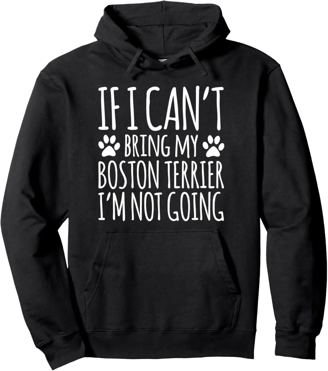 Boston Terrier Dog Owner If I Can't Bring My Dog Funny Pullover Hoodie