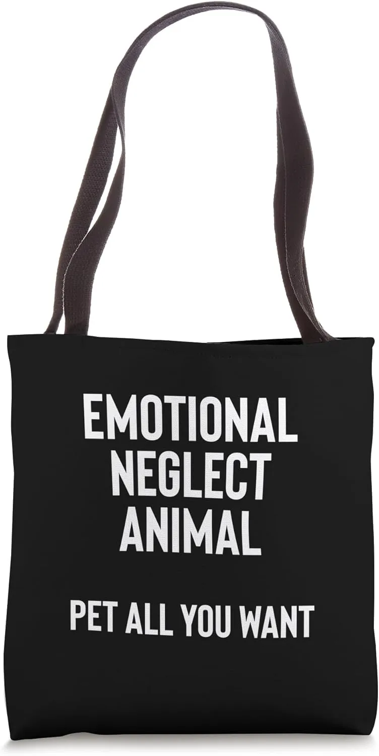 Emotional Neglect Animal Pet All You Want Description Tote Bag
