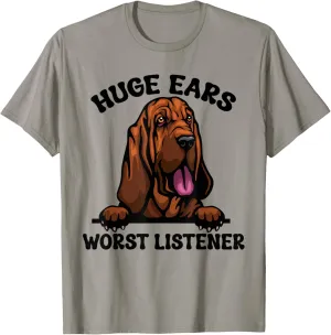Funny Bloodhound Huge Ears Worst Listener Cute Dog Owner T-Shirt