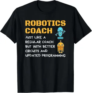 Funny Robotics Coach T shirt Definition Robot Combat Gift T-Shirt