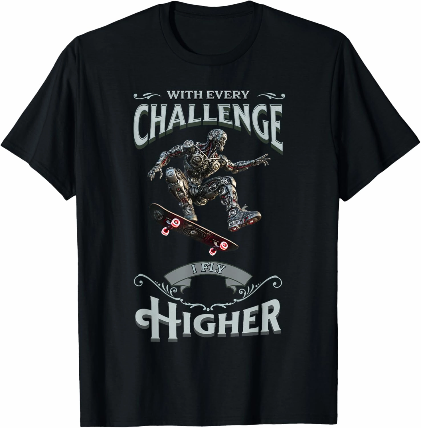 Robot with every challenge I fly higher skateboarding T-Shirt