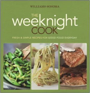 Williams-Sonoma The Weeknight Cook: Fresh & Simple Recipes for Good Food Everyday Ring-bound – September 29, 2009