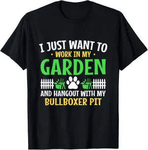 Work In My Garden Hang Out Bullboxer Pit Funny Pitoxer Humor T-Shirt